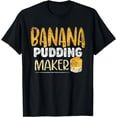 thumbnail image 1 of Banana Pudding Maker Dessert Cooking Lover Banana Pudding T-Shirt, 1 of 4
