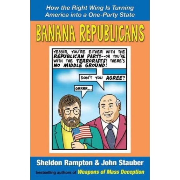 Pre-Owned Banana Republicans: How the Right Wing is Turning America Into a One-Party State (Paperback) 1585423424 9781585423422