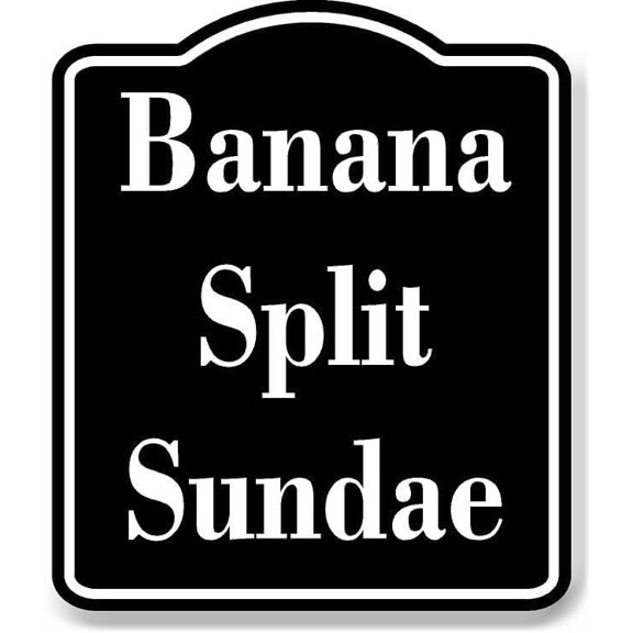 Banana Split Sundae BLACK Aluminium Composite Sign 8.5''x10''