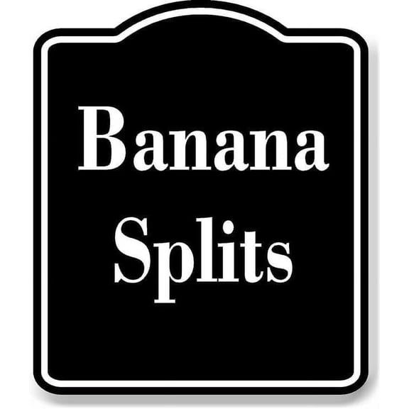 Banana Splits BLACK Aluminium Composite Sign 8.5''x10''