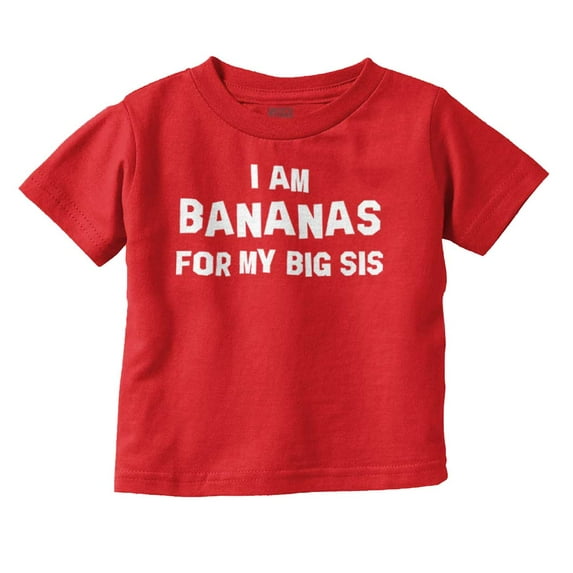 Bananas Big Sister Cute Little Sis Toddler Boy Girl T Shirt Infant Toddler Brisco Brands 6M