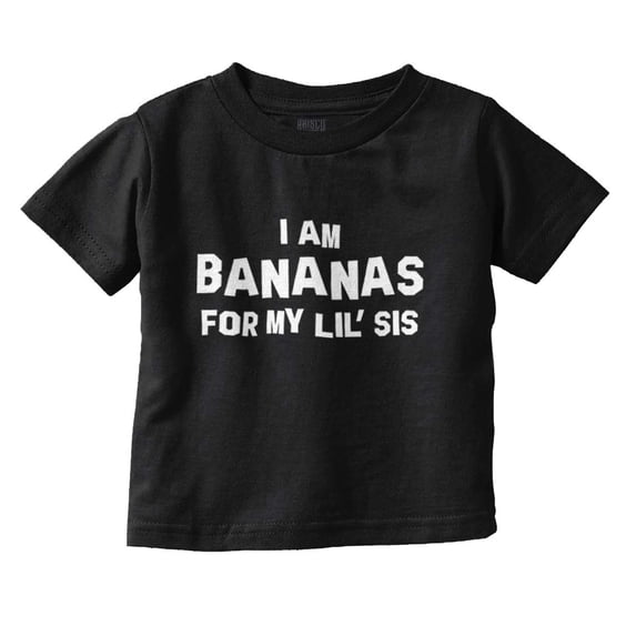 Bananas Little Sister Cute Big Sis Toddler Boy Girl T Shirt Infant Toddler Brisco Brands 12M