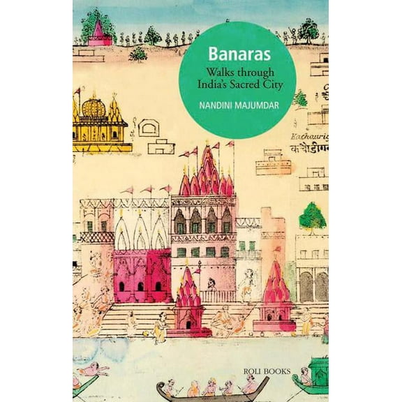 Banaras : Walks through India's Sacred City (Paperback)