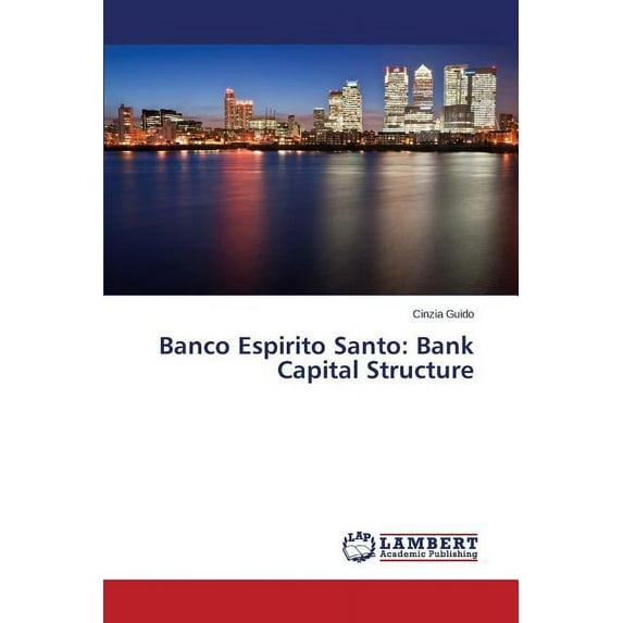 Banco Espirito Santo: Bank Capital Structure (Paperback)