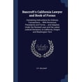 thumbnail image 1 of Bancroft's California Lawyer and Book of Forms : Containing Instructions for Ordinary Transactions ... With Numerous Precedents and Forms ... and Adapted, Under the Revised Laws and the Latest Judicial Decisions, to California, Oregon and Washington Terri (Paperback), 1 of 1