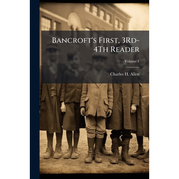 Bancroft's First, 3Rd-4Th Reader; Volume 1 (Paperback)