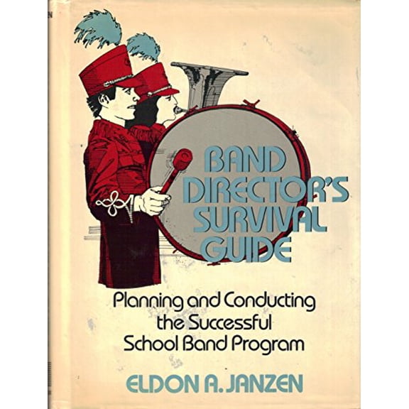 Pre-Owned Band Director's Survival Guide: Planning and Conducting the Successful School Band Program (Hardcover) 0130569127 9780130569127