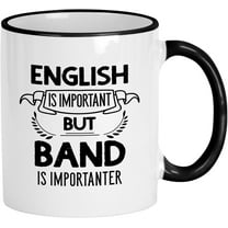 Band Mug. Funny 11oz Ceramic Coffee Mug For Music Lovers. English Band Importanter - Ideal Teacher Mugs Gift For Band Instructors And School Faculty.
