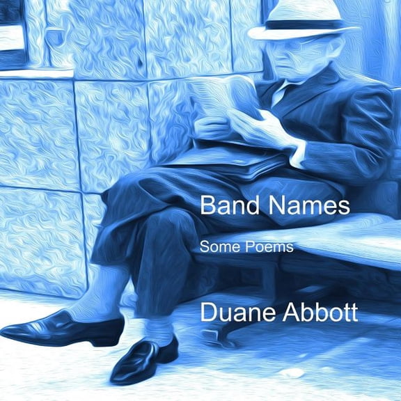 Band Names: Some Poems Paperback 1986936856 9781986936859 Duane Abbott
