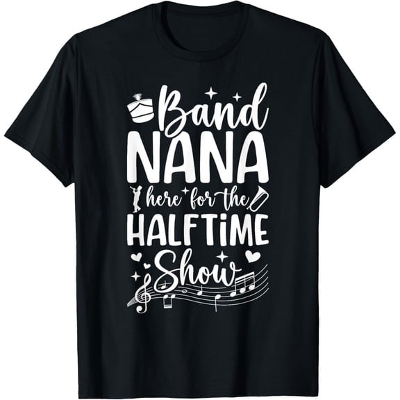 Band Nana Halftime Show Marching Band Nana Grandma T-Shirt