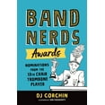 thumbnail image 1 of Band Nerds Band Nerds Awards: Nominations from the 13th Chair Trombone Player, (Paperback), 1 of 1