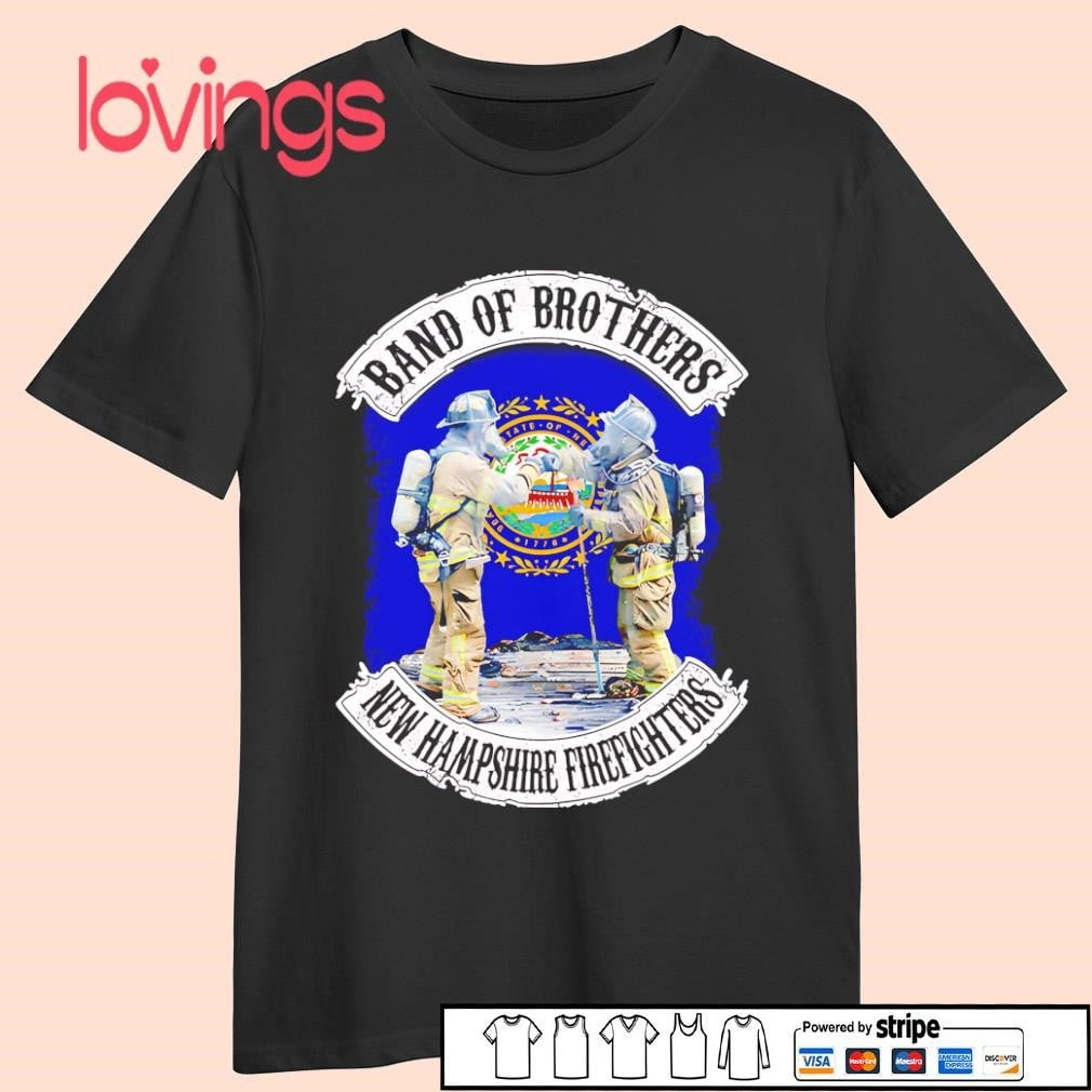 Band Of Brothers New Hampshire Firefighters Shirt