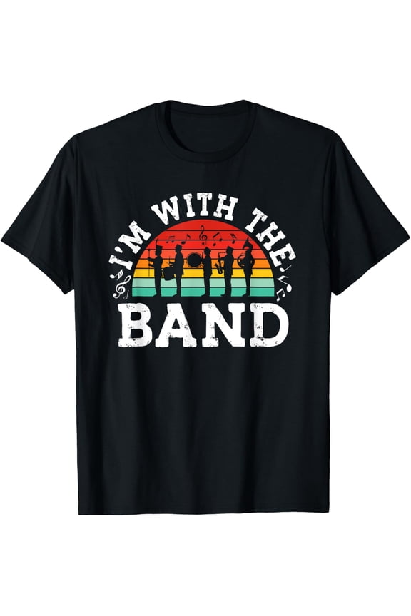 Band life I'm With The Band funny retro Marching Band T-Shirt