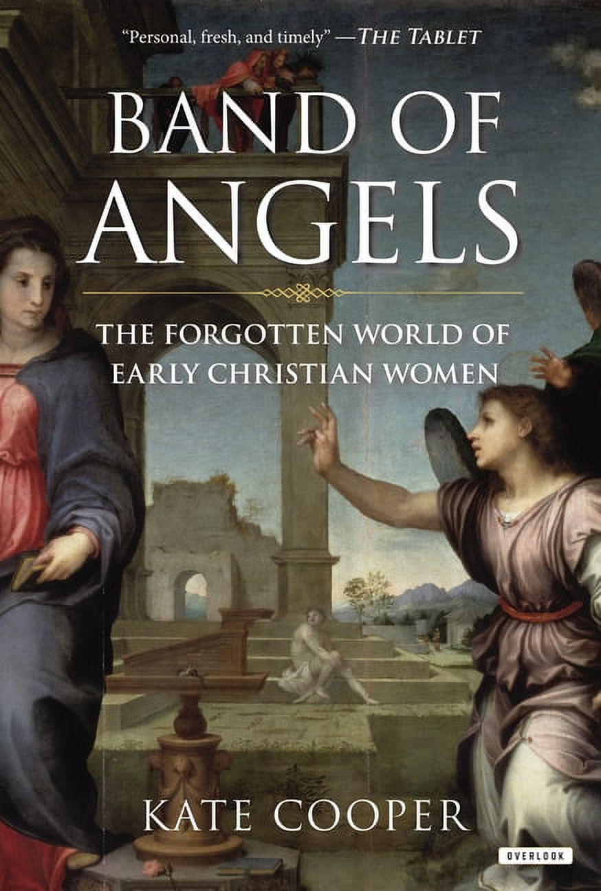 Band of Angels: The Forgotten World of Early Christian Women, (Paperback)