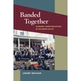 thumbnail image 1 of Pre-Owned Banded Together: Economic Democratization in the Brass Valley (Paperback) 0252078063 9780252078064, 1 of 1