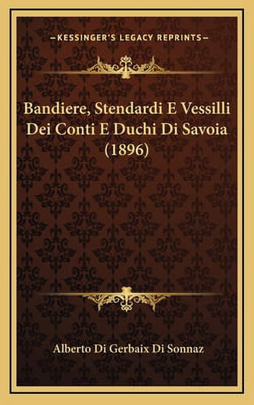 Bandiere, Stendardi E Vessilli Dei Conti E Duchi Di Savoia (1896