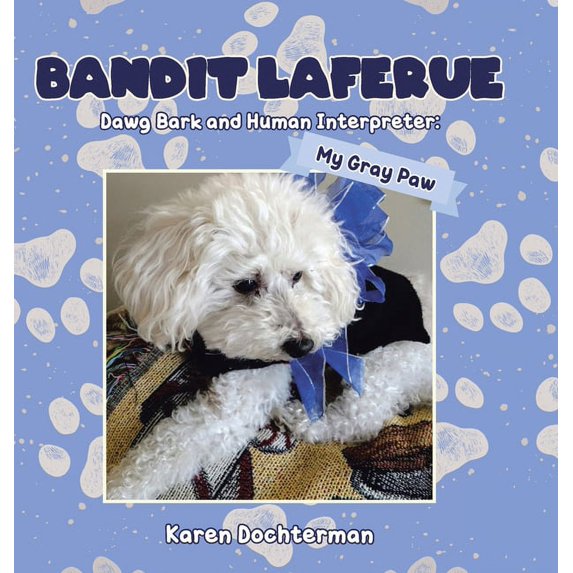 Bandit Laferue: Dawg Bark and Human Interpreter (Hardcover)