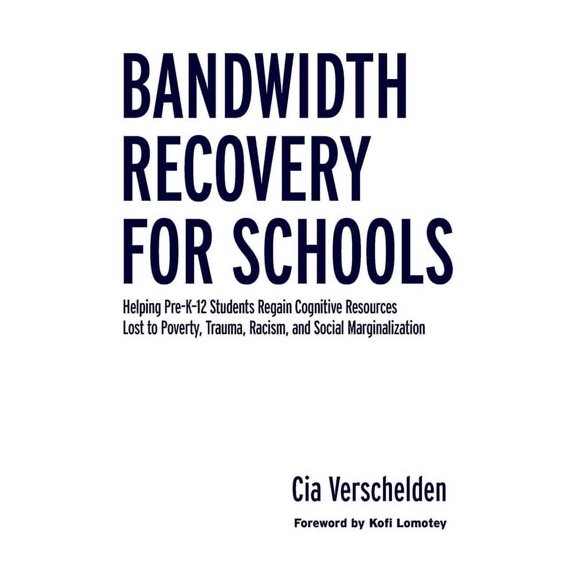 Bandwidth Recovery For Schools: Helping Pre-K-12 Students Regain Cognitive Resources Lost to Poverty, Trauma, Racism, an, (Hardcover)