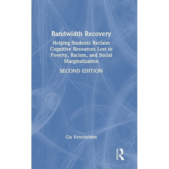 Bandwidth Recovery: Helping Students Reclaim Cognitive Resources Lost to Poverty, Racism, and Social Marginalization, (Hardcover)