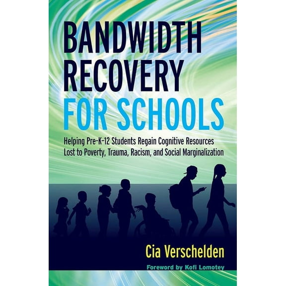 Bandwidth Recovery For Schools: Helping Pre-K-12 Students Regain Cognitive Resources Lost to Poverty, Trauma, Racism, and Social Marginalization (Paperback)
