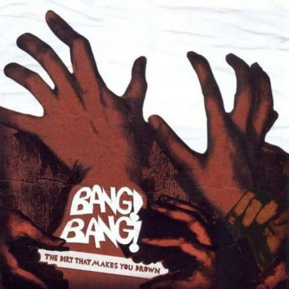 Bang! Bang! - Dirt That Makes You Drown - Rock - CD