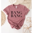 thumbnail image 1 of Bang T-shirt Birthday Shirt Party Group Top Bachelorette Tee Drunk In Love Shirts Lucky Gift Cool Day Women's American Patriotic, 1 of 3
