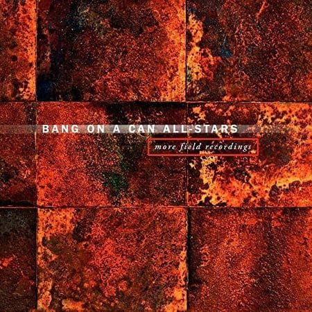 Bang on a Can All-Stars - More Field - Music & Performance - CD