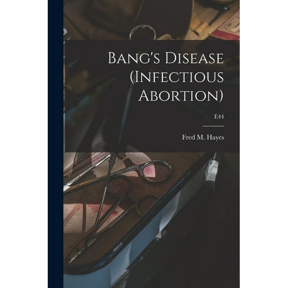 Bang's Disease (infectious Abortion); E44, (Paperback)
