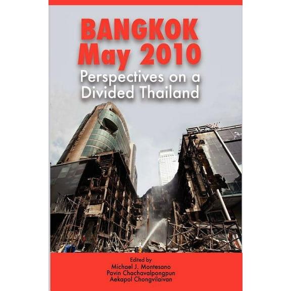 Bangkok, May 2010: Perspectives on a Divided Thailand (Paperback) by Michael J. Montesano, Pavin Chachavalpongpun, Aekapol Chongvilaivan