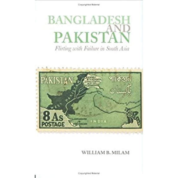 Pre-Owned Bangladesh and Pakistan: Flirting with Failure in South Asia (Columbia/Hurst) (Hardcover) 0231700660 9780231700665