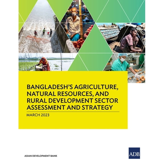 Country Sector and Thematic Assessments Bangladesh's Agriculture, Natural Resources, and Rural Development Sector Assessment and Strategy, (Paperback)