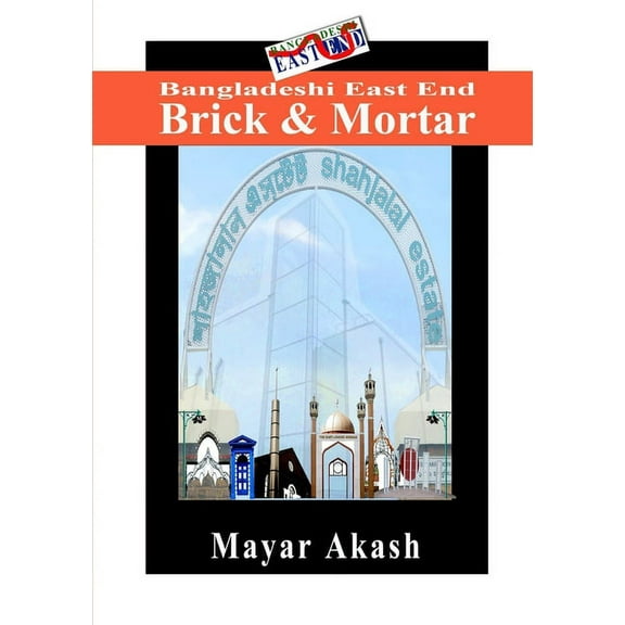 Bangladeshi East End Brick & Mortar, (Paperback)