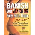 thumbnail image 1 of Pre-Owned Banish Your Belly, Butt and Thighs Forever!: The Real Woman's Guide to Body Shaping & Weight Loss, 1 of 1