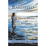 Banished A Grandmother Alone Surviving Alienation and Estrangement, Paperback