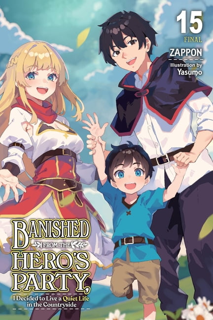 Banished from the Hero's Party, I Decide Banished from the Hero's Party, I Decided to Live a Quiet Life in the Countryside, Vol. 15 (Light Novel), Book 15, (Paperback)