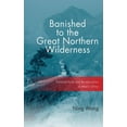 thumbnail image 1 of Banished to the Great Northern Wilderness: Political Exile and Re-Education in Mao's China, (Paperback), 1 of 1