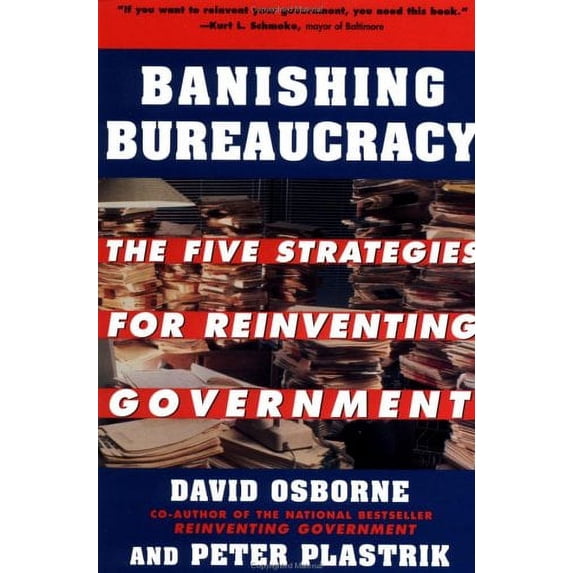 Pre-Owned Banishing Bureaucracy: The Five Strategies for Reinventing Government (Unknown) 0452279801 9780452279803