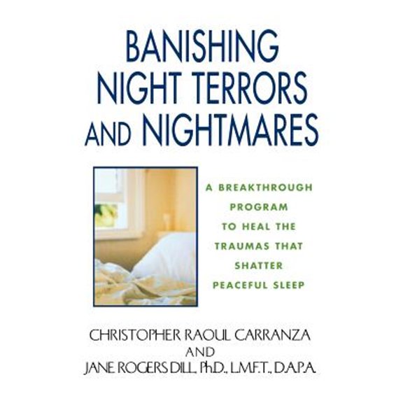 Pre-Owned Banishing Night Terrors and Nightmares: A Breakthrough Program to Heal the Traumas That Shatter Peaceful Sleep (Paperback) 0758205422 9780758205421