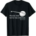 thumbnail image 1 of Banjo Praise Him With The Strings Bluegrass Guitar T-Shirt, 1 of 3