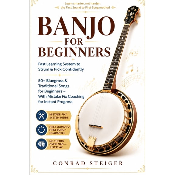 Banjo for Beginners: Fast Learning System to Strum & Pick Confidently + 50+ Bluegrass & Traditional Songs for Beginners , (Paperback)