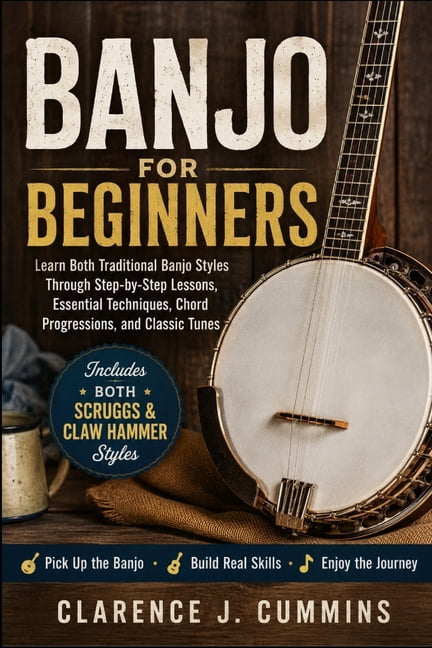 Banjo for Beginners: Learn Both Traditional Banjo Styles Through Step-by-Step Lessons, Essential Techniques, Chord Progr, (Paperback)