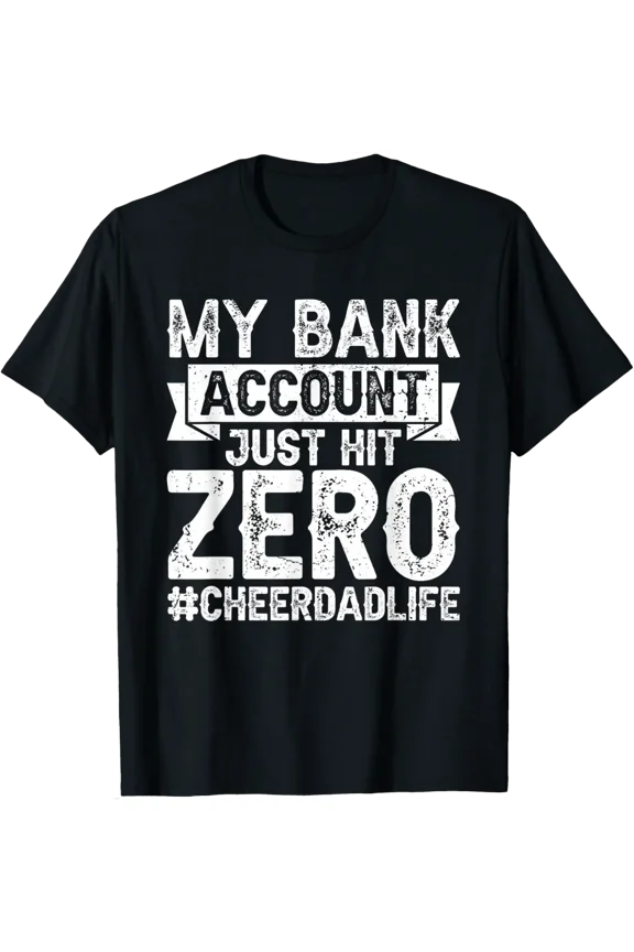 Bank Account Hit Zero Cheer Dad T-Shirt