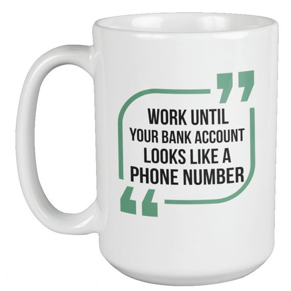Bank Account is Like a Phone Number Coffee & Tea Mug for Co-Worker (15oz)