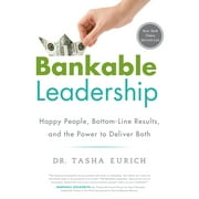Bankable Leadership : Happy People, Bottom-Line Results, and the Power to Deliver Both (Hardcover)