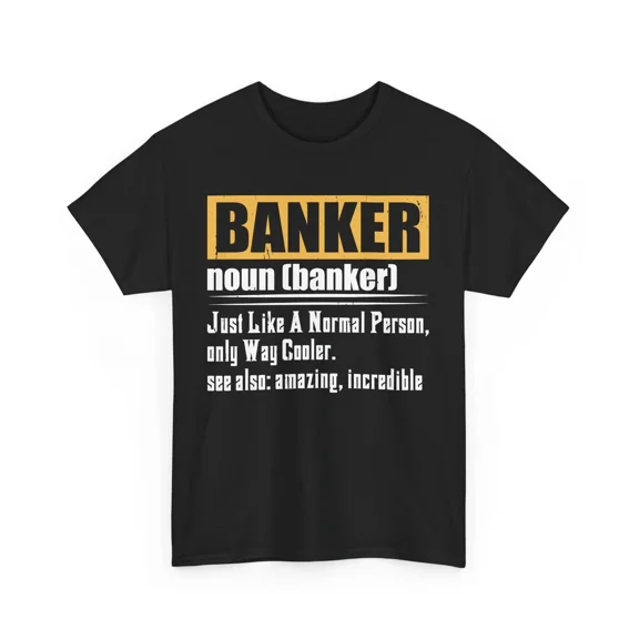 Banker Definition Funny Finance Humor Gift For Bankers Unisex T-Shirt up to 5XL