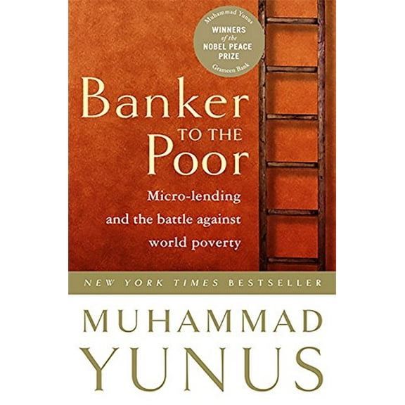 Pre-Owned Banker to the Poor: Micro-Lending and the Battle Against World Poverty (Paperback) 1586481983 9781586481988