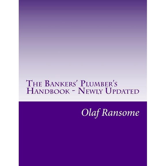 The Bankers' Plumber's Handbook - Newly Updated: Control in banks. How to do operations properly., (Paperback)