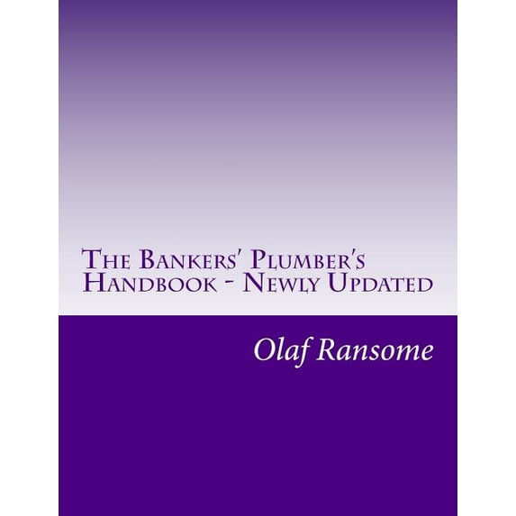 The Bankers' Plumber's Handbook - Newly Updated: Control in banks. How to do operations properly., (Paperback)