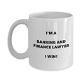 thumbnail image 1 of Banking And Finance Lawyer Mug - I'm a Banking And Finance Lawyer I win! - Funny Coffee Cup - Birthday Christmas Gifts Idea, 1 of 1