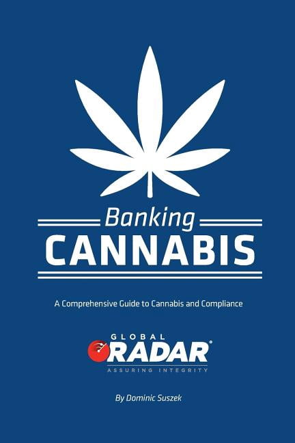 Banking Cannabis: A Comprehensive Guide to Cannabis and Compliance (Paperback) by Dominic Suszek